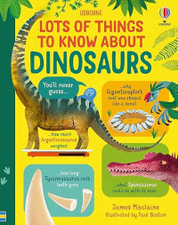 Lots of things to know about: dinosaurs