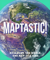 Image of Maptastic!: reimagine the world, one map at a time