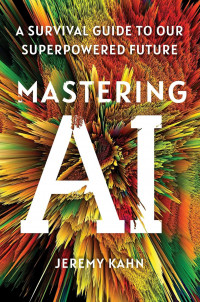 Image of Mastering AI: a survival guide to our superpowered future