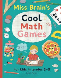 Miss brain: cool math games for kids in grades 3-5