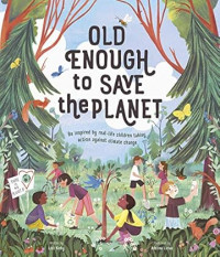 Old enough to save the planet (changemakers)