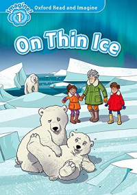 Oxford read and imagine level 1: on thin ice