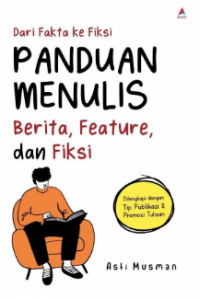 Image of Panduan menulis : berita, feature, dan fiksi