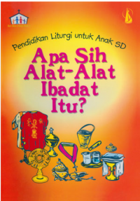 Image of Pendidikan liturgi untuk anak sd: apa sih alat-alat ibadat itu?