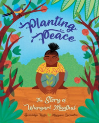 Planting peace: the story of wangari maathai