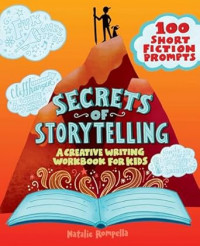 Secrets of storytelling: a creative writing workbook for kids