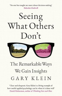 Seeing what others don't: the remarkable ways we gain insights