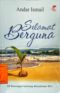 Selamat berguna: 33 renungan tentang aktualisasi diri
