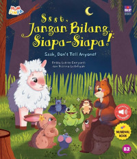 Sssttt, jangan bilang siapa-siapa! = sssh, don't tell anyone!