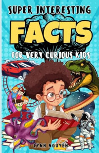 Super interesting facts for very curious kids