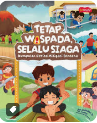 Image of Tetap waspada, selalu siaga: kumpulan cerita mitigasi bencana