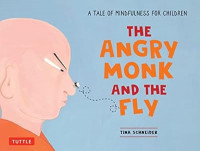 Image of The angry monk and the fly: a tale of mindfulness for children