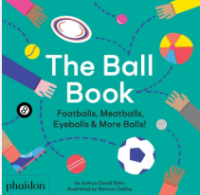 The ball book: footballs, meatballs, eyeballs & more balls!
