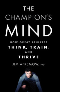 Image of The Champion's Mind: How Great Athletes Think, Train, and Thrive