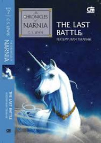 The chronicles of Narnia: the last battle (pertempuran terakhir)