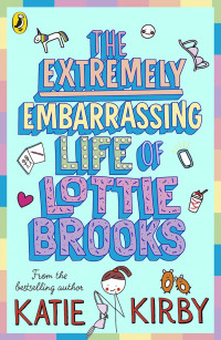 Image of The Extremely Embarrassing Life of Lottie Brooks