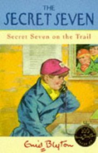 Image of The Secret Seven: Secret Seven on the Trail