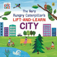 Image of The very hungry caterpillar's lift-and-learn city