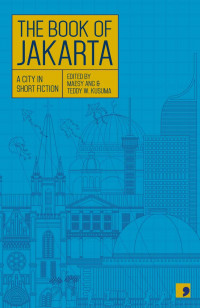 The book of Jakarta: a city in short fiction