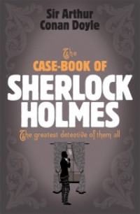 The Memoirs of Sherlock Holmes : the greatest detective of them all
