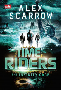 Time riders : the infinity cage