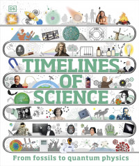 Timelines of science: from fossils to quantum physics
