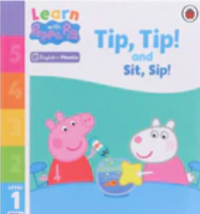 Tip, tip! and sit, sip!