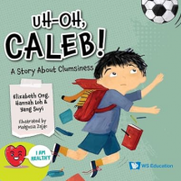 Image of Uh-oh caleb! a story about clumsiness