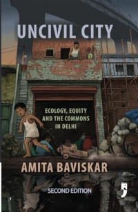 Image of Uncivil city ecology, equity and the commons in delhi