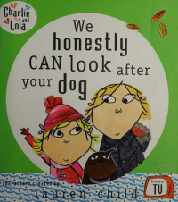 We honestly can look after your dog (Charlie and Lola)