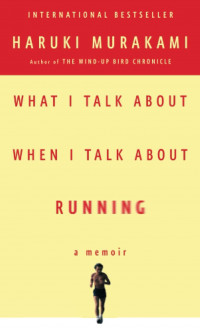 What i talk about when i talk about running: a memoir