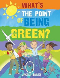 What's the point of being green?