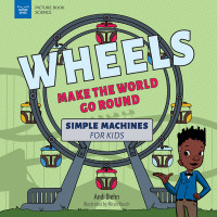 Wheels make the world go round: simple machines for kids