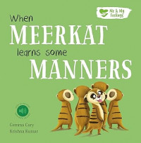 When meerkat learns some manners
