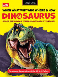 Image of When What Why Who Where & How Dinosaurus