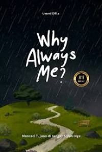 Image of Why always me? : mencari tujuan di tengah ujian-Nya