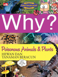 Why? Poisonous Animals & Plants