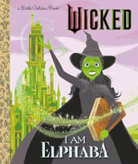 Wicked: i am Elphaba