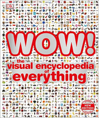 Image of Wow! the visual encyclopedia of everything
