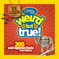 Ye olde: weird but true! 300 outrageous facts from history