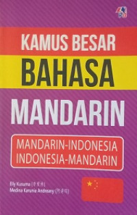 Kamus Besar Bahasa Mandarin: Mandarin-Indonesia. Indonesia-Mandarin