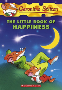 GERONIMO STILTON: THE LITTLE BOOK OF HAPPINESS