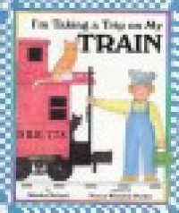 I'm Taking a Trip on My Train