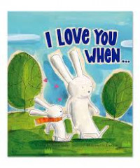 I Love You when...