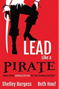 Lead Like a Pirate : make school amazing for your students and staff
