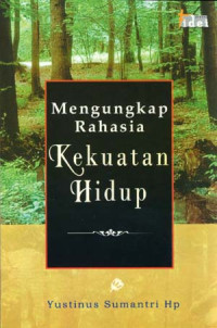 Mengungkap Rahasia Kekuatan Hidup