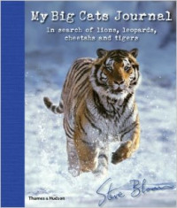 My Big Cats Journal: In Search of Lions, Leopards, Cheetahs and Tigers Hardcover