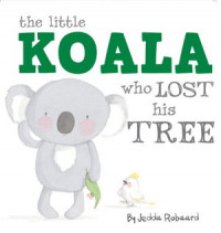 Image of The Little Koala Who Lost His Tree