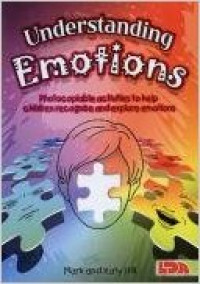 Understanding Emotions : Photocopiable Activities to Help Children to Recognise and Explore Emotions